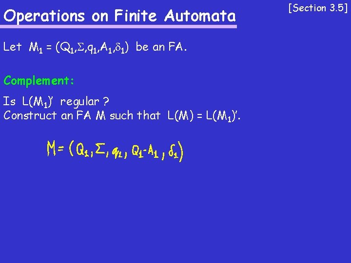 Operations on Finite Automata Let M 1 = (Q 1, , q 1, A