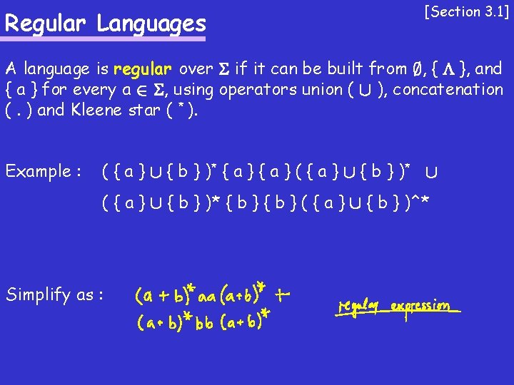 Regular Languages [Section 3. 1] A language is regular over if it can be