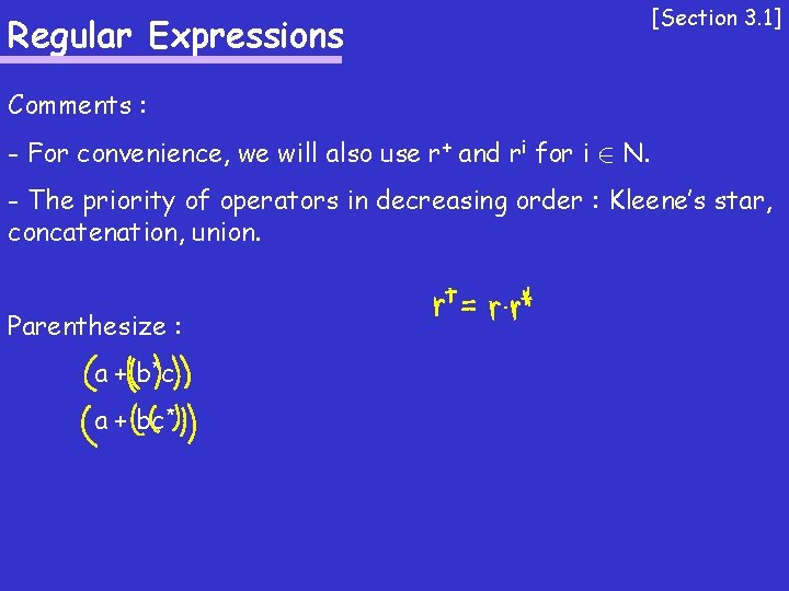 Regular Expressions [Section 3. 1] Comments : - For convenience, we will also use