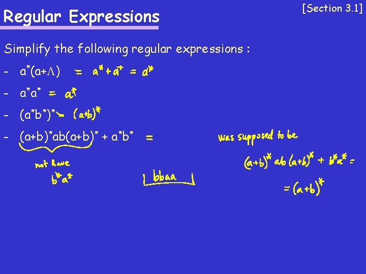 Regular Expressions Simplify the following regular expressions : - a*(a+ ) - a *a