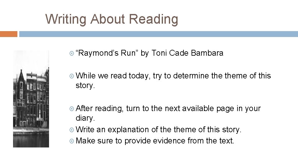 Writing About Reading “Raymond’s While Run” by Toni Cade Bambara we read today, try