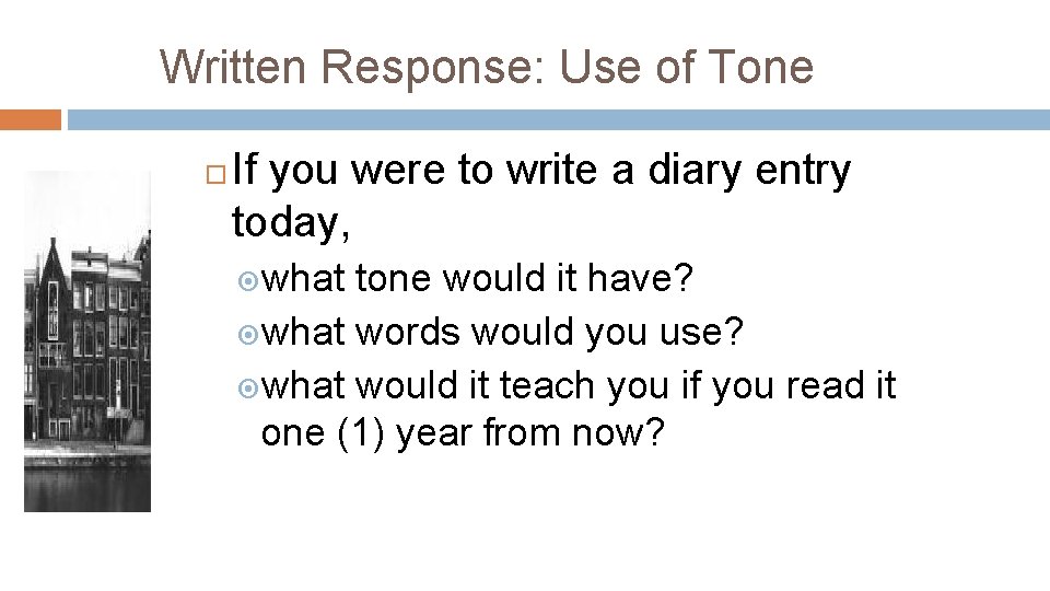 Written Response: Use of Tone If you were to write a diary entry today,