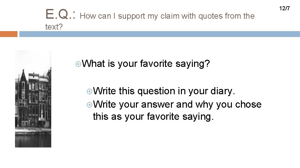 E. Q. : How can I support my claim with quotes from the text?