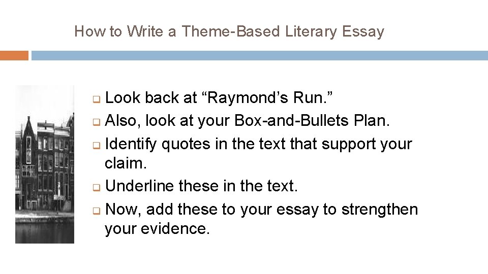 How to Write a Theme-Based Literary Essay Look back at “Raymond’s Run. ” q