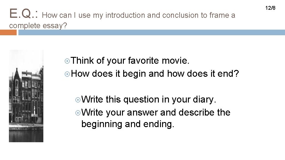 E. Q. : How can I use my introduction and conclusion to frame a