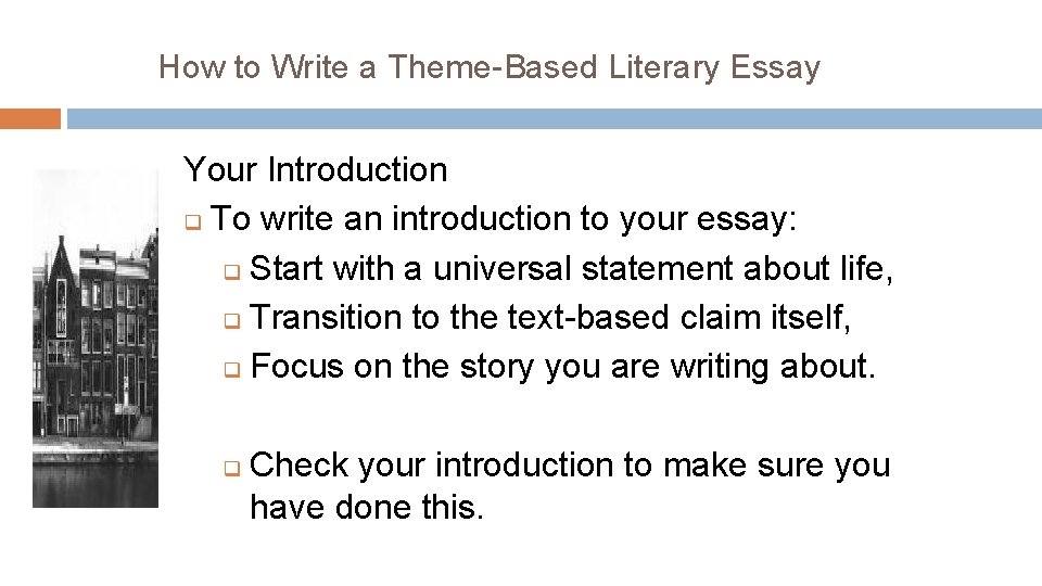How to Write a Theme-Based Literary Essay Your Introduction q To write an introduction