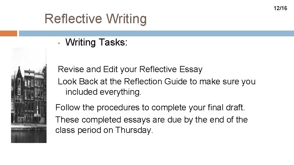 12/16 Reflective Writing • Writing Tasks: Revise and Edit your Reflective Essay Look Back