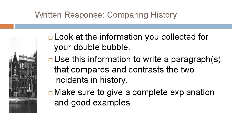 Written Response: Comparing History Look at the information you collected for your double bubble.