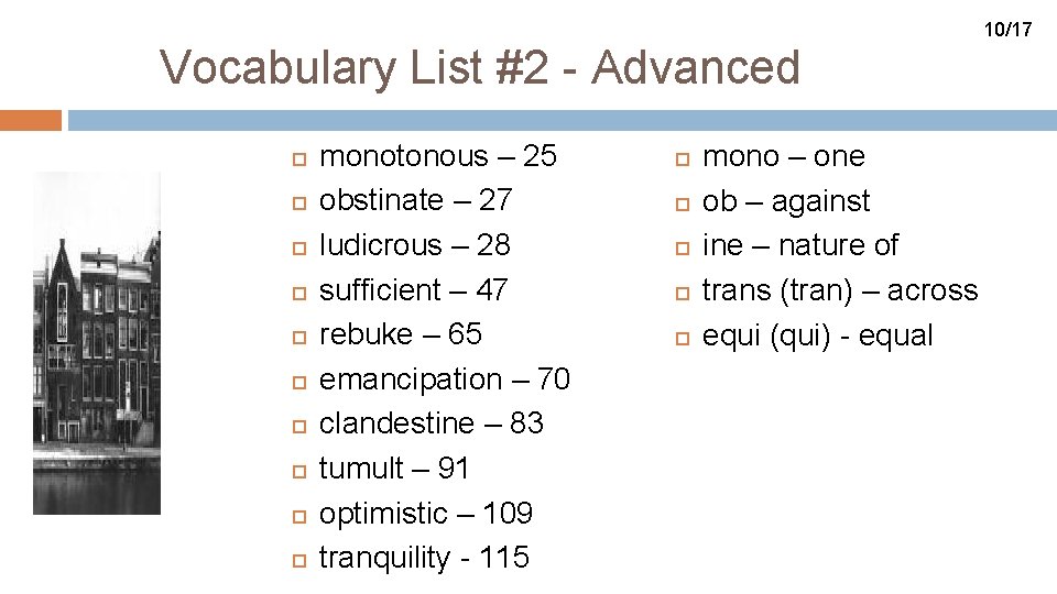 10/17 Vocabulary List #2 - Advanced monotonous – 25 obstinate – 27 ludicrous –
