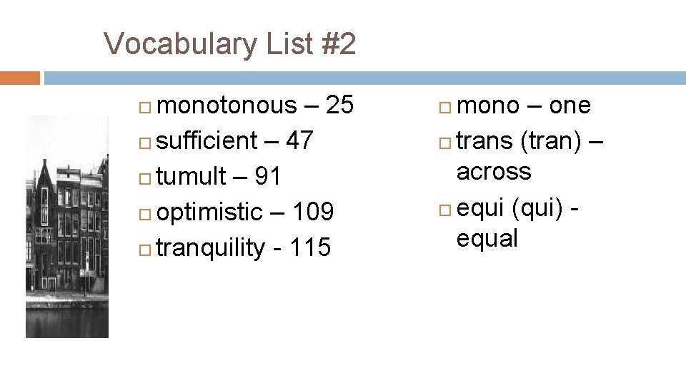 Vocabulary List #2 monotonous – 25 sufficient – 47 tumult – 91 optimistic –