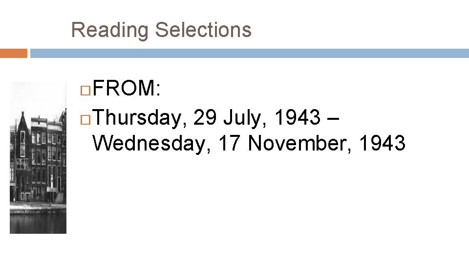Reading Selections FROM: Thursday, 29 July, 1943 – Wednesday, 17 November, 1943 