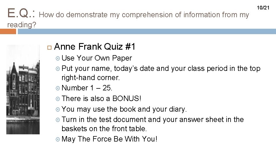 E. Q. : How do demonstrate my comprehension of information from my 10/21 reading?