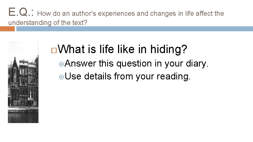 E. Q. : How do an author’s experiences and changes in life affect the