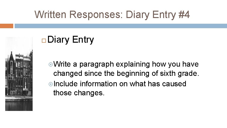 Written Responses: Diary Entry #4 Diary Entry Write a paragraph explaining how you have
