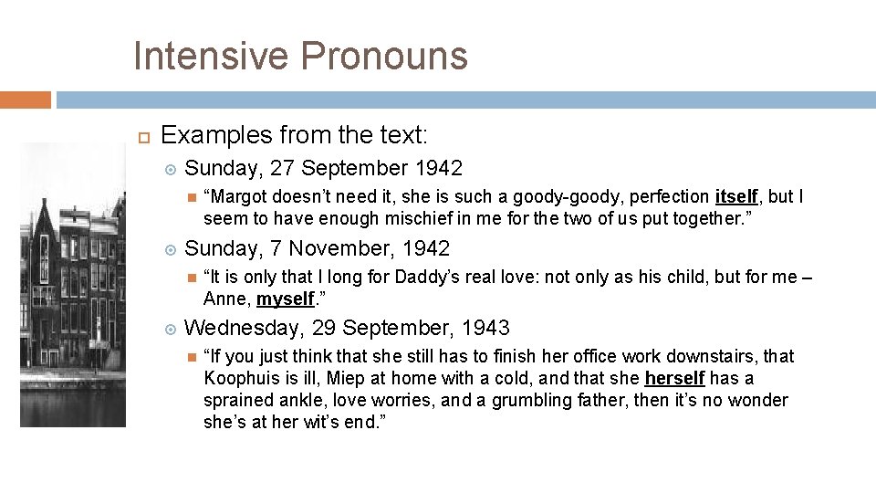 Intensive Pronouns Examples from the text: Sunday, 27 September 1942 Sunday, 7 November, 1942