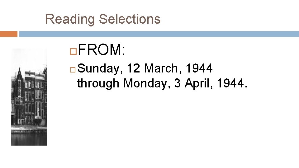 Reading Selections FROM: Sunday, 12 March, 1944 through Monday, 3 April, 1944. 