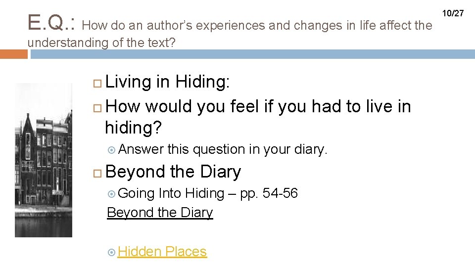 E. Q. : How do an author’s experiences and changes in life affect the
