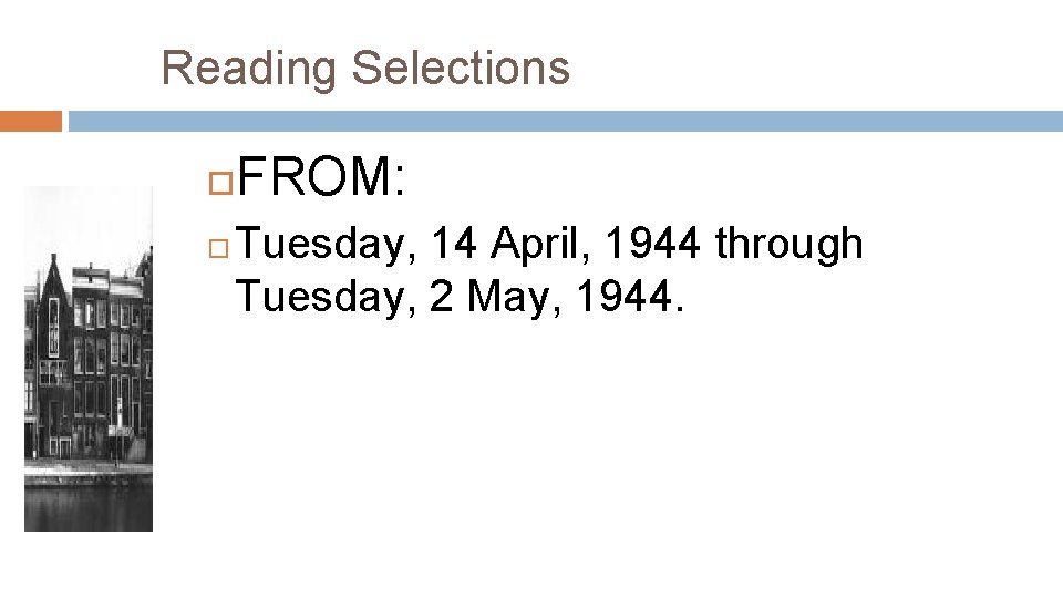 Reading Selections FROM: Tuesday, 14 April, 1944 through Tuesday, 2 May, 1944. 