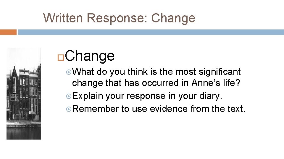 Written Response: Change What do you think is the most significant change that has