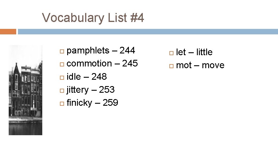 Vocabulary List #4 pamphlets – 244 commotion – 245 idle – 248 jittery –