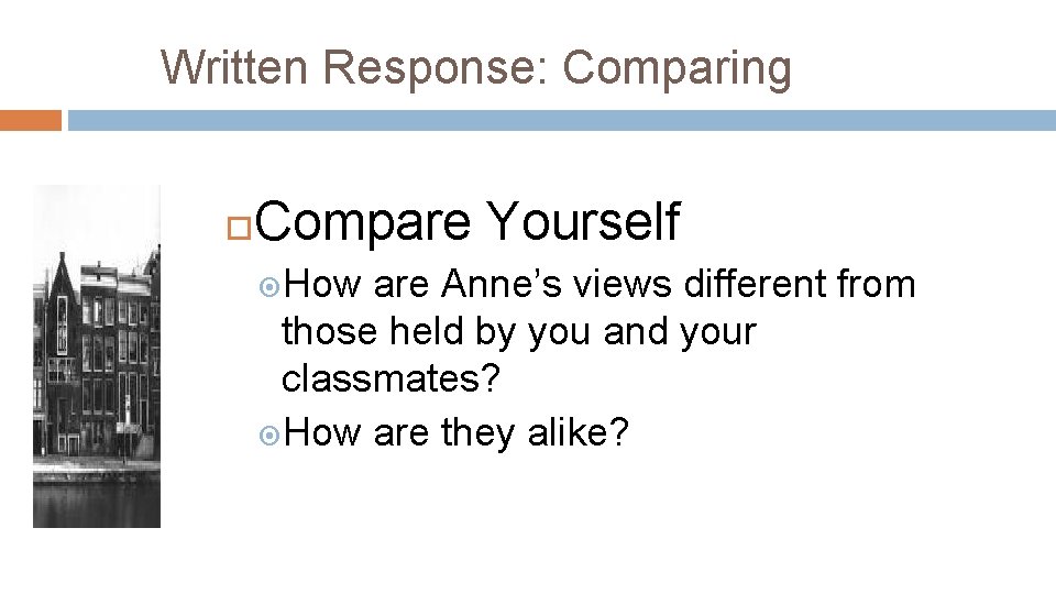 Written Response: Comparing Compare Yourself How are Anne’s views different from those held by
