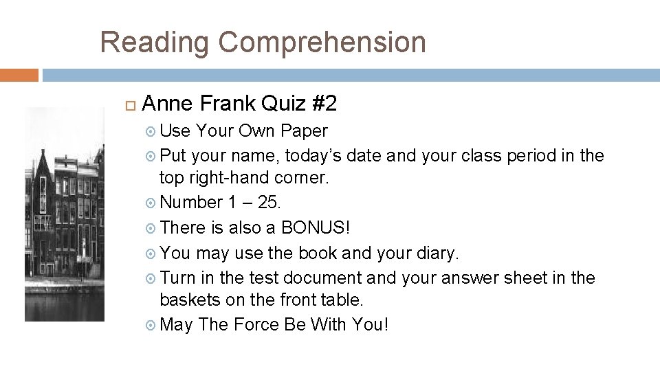 Reading Comprehension Anne Frank Quiz #2 Use Your Own Paper Put your name, today’s