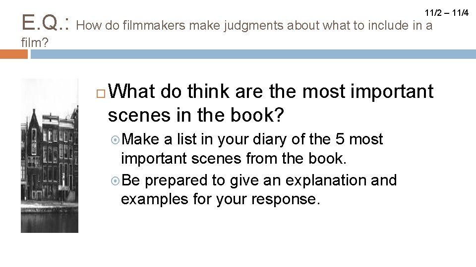 11/2 – 11/4 E. Q. : How do filmmakers make judgments about what to
