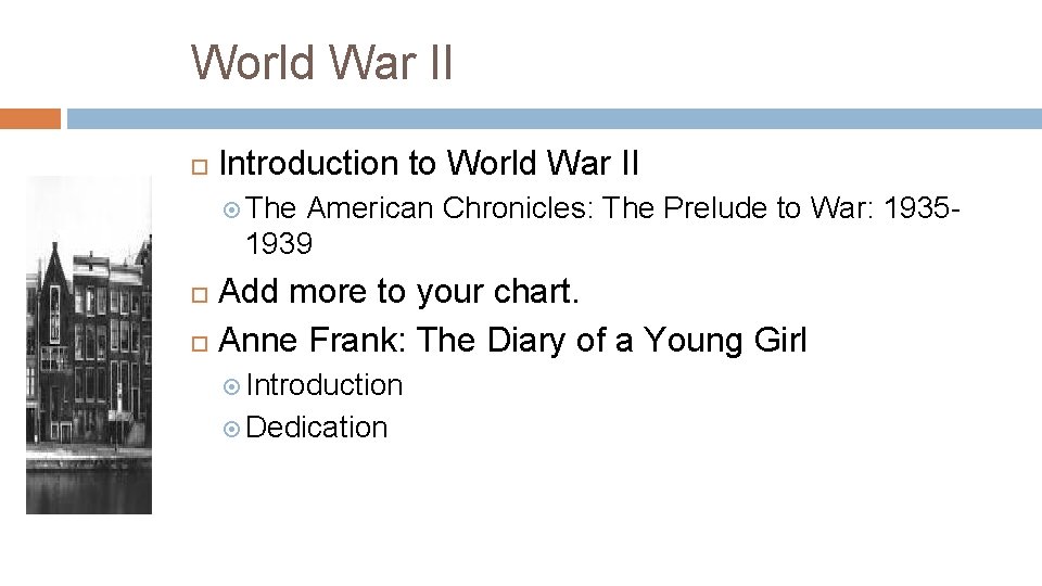 World War II Introduction to World War II The American Chronicles: The Prelude to