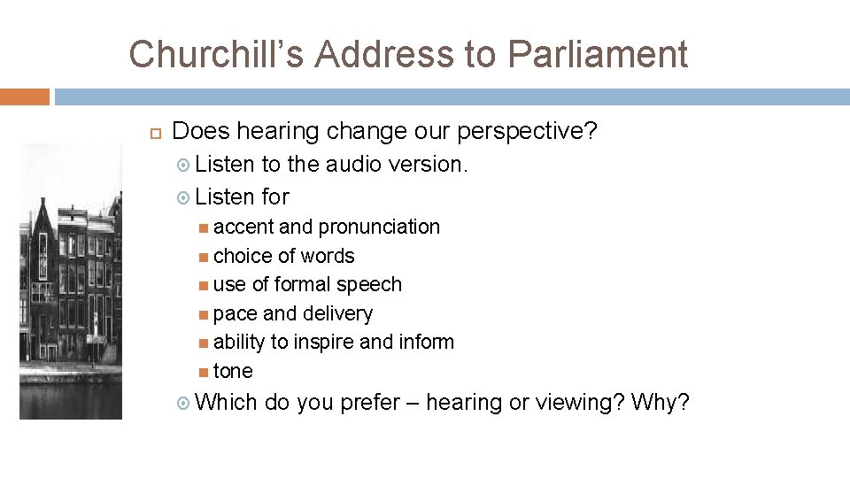 Churchill’s Address to Parliament Does hearing change our perspective? Listen to the audio version.