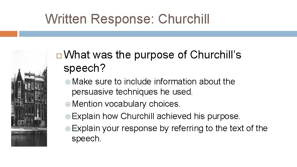 Written Response: Churchill What was the purpose of Churchill’s speech? Make sure to include