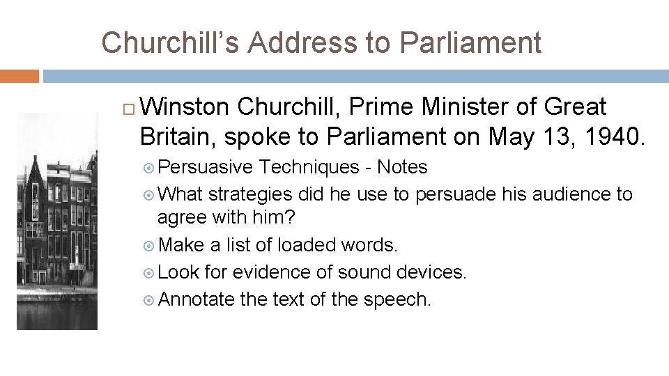 Churchill’s Address to Parliament Winston Churchill, Prime Minister of Great Britain, spoke to Parliament