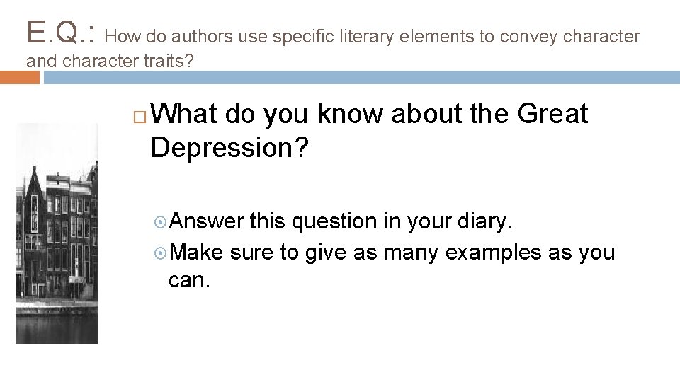 E. Q. : How do authors use specific literary elements to convey character and