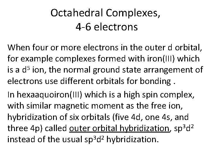 Octahedral Complexes, 4 -6 electrons When four or more electrons in the outer d