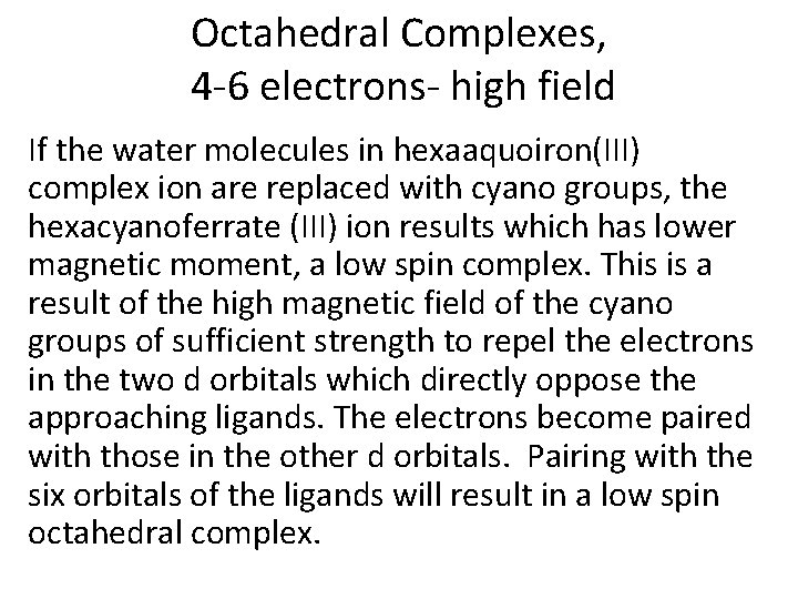 Octahedral Complexes, 4 -6 electrons- high field If the water molecules in hexaaquoiron(III) complex