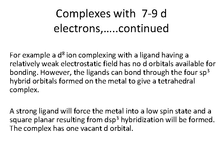 Complexes with 7 -9 d electrons, …. . continued For example a d 8