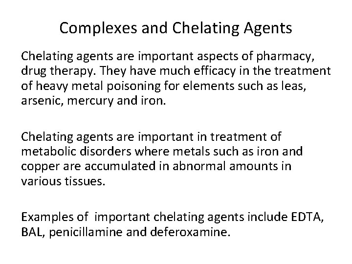 Complexes and Chelating Agents Chelating agents are important aspects of pharmacy, drug therapy. They