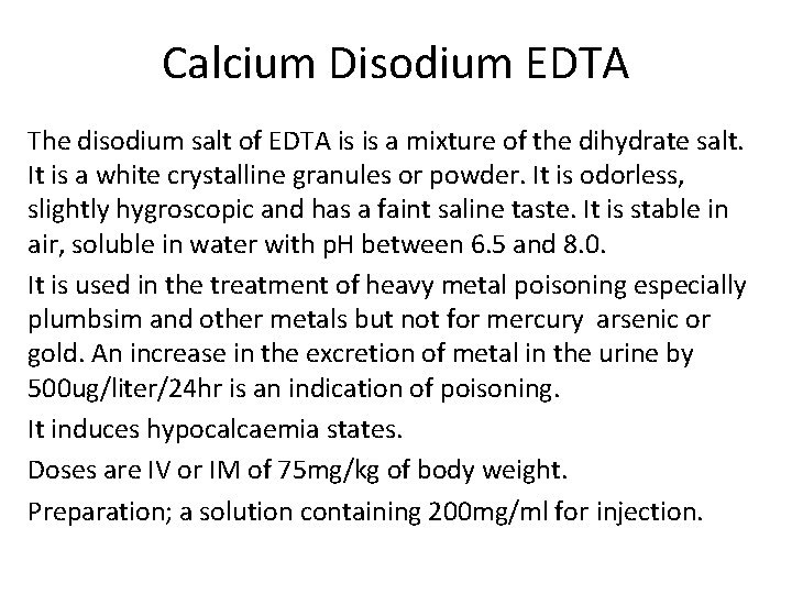 Calcium Disodium EDTA The disodium salt of EDTA is is a mixture of the