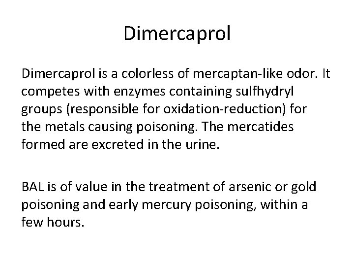 Dimercaprol is a colorless of mercaptan-like odor. It competes with enzymes containing sulfhydryl groups