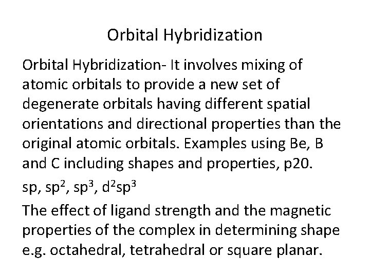 Orbital Hybridization- It involves mixing of atomic orbitals to provide a new set of