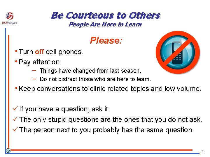 Be Courteous to Others People Are Here to Learn Please: • Turn off cell