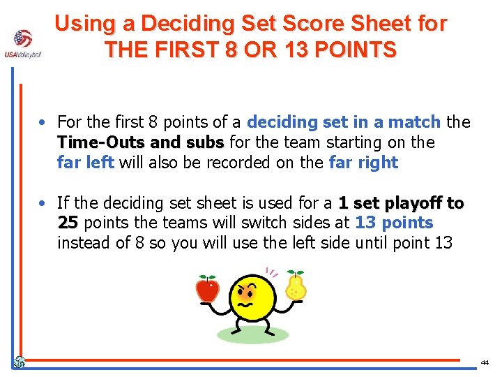 Using a Deciding Set Score Sheet for THE FIRST 8 OR 13 POINTS •