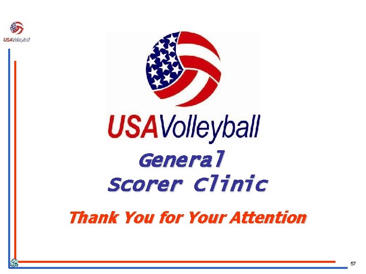 General Scorer Clinic Thank You for Your Attention 57 