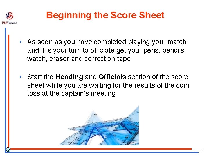 Beginning the Score Sheet • As soon as you have completed playing your match