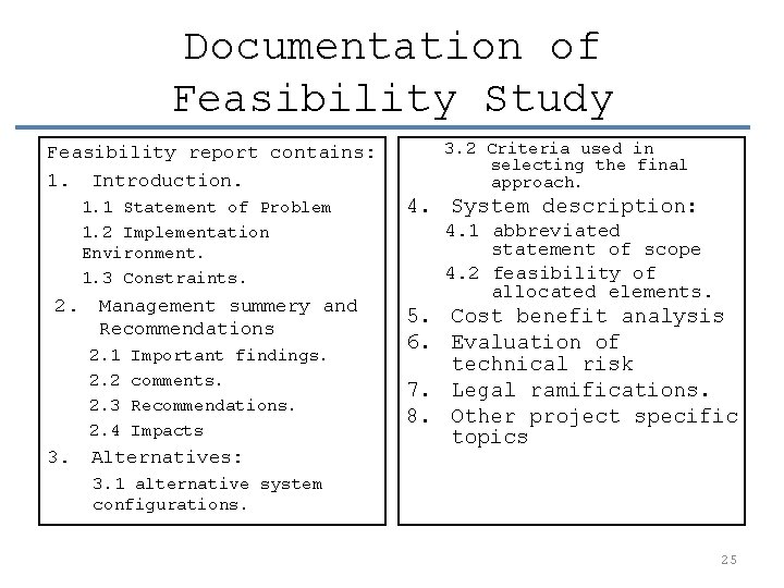 Documentation of Feasibility Study Feasibility report contains: 1. Introduction. 1. 1 Statement of Problem