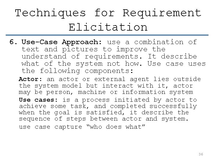 Techniques for Requirement Elicitation 6. Use-Case Approach: use a combination of text and pictures