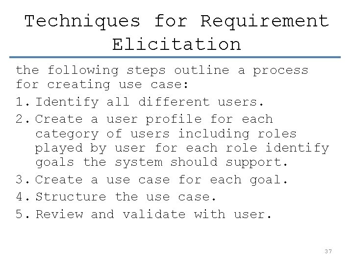 Techniques for Requirement Elicitation the following steps outline a process for creating use case: