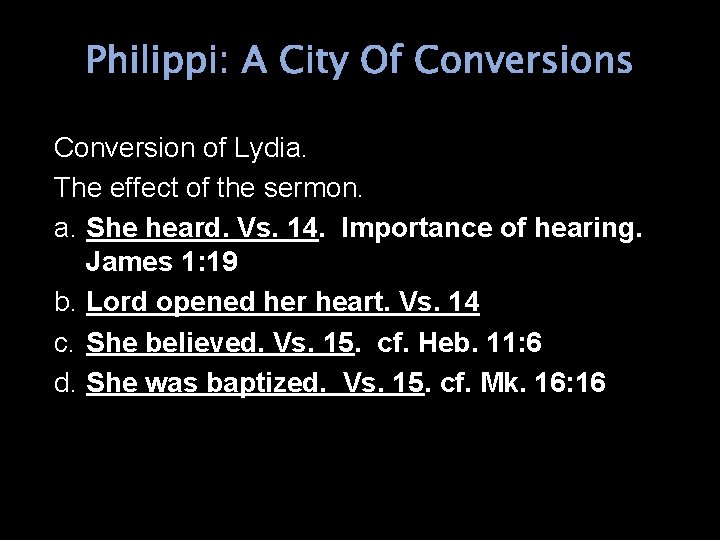 Philippi: A City Of Conversions Conversion of Lydia. The effect of the sermon. a.
