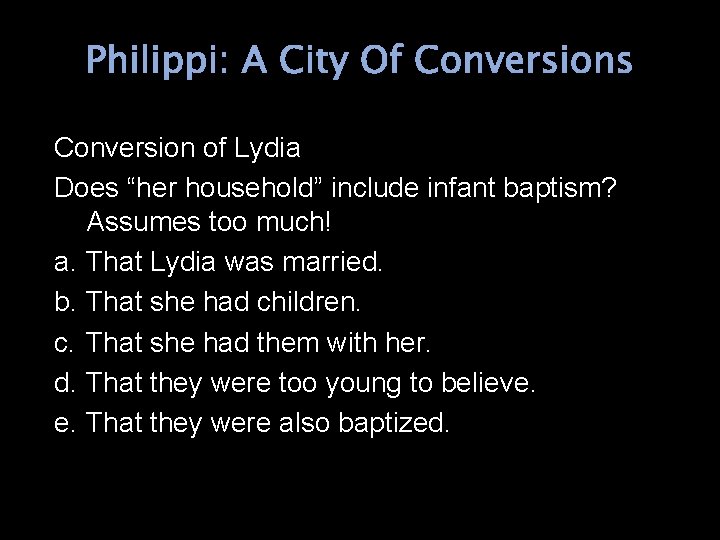 Philippi: A City Of Conversions Conversion of Lydia Does “her household” include infant baptism?