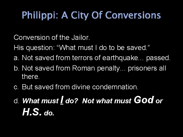 Philippi: A City Of Conversions Conversion of the Jailor. His question: “What must I