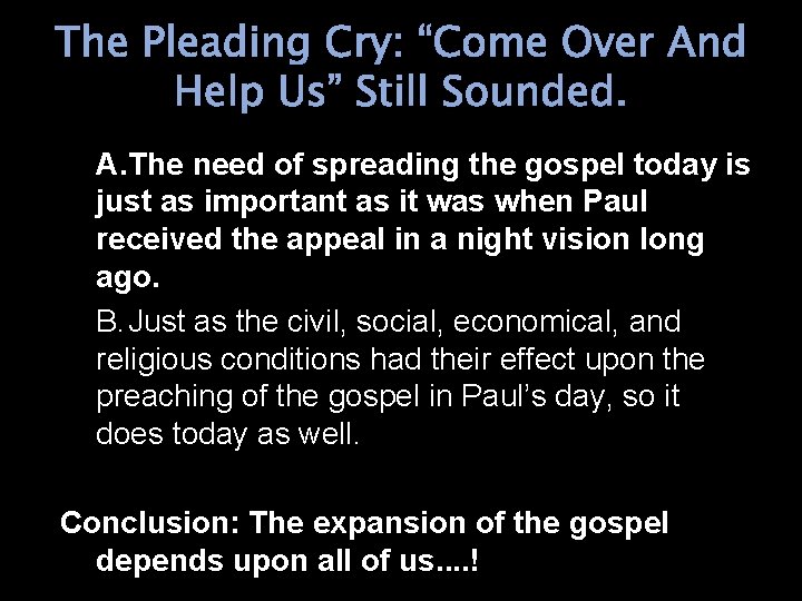 The Pleading Cry: “Come Over And Help Us” Still Sounded. A. The need of